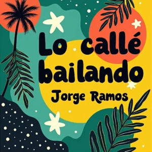 Portada futurista y colorida de “Todo lo callé bailando” de Jorge Ramos, con elementos neón de pista y tambor que sugieren un secreto bailado sobre fondo oscuro tropical.
