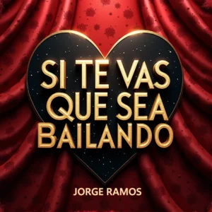 Portada “Si Te Vas, Que Sea Bailando”: escena nocturna romántica con dos siluetas bailando muy cerca, luz cálida y requinto sugerido en la atmósfera; tipografía elegante y mood de despedida digna, sin rencor.