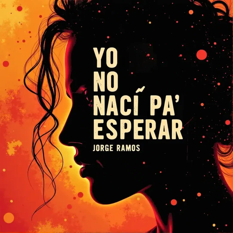 Portada del single "Yo No Nací Pa’ Esperar" de Jorge Ramos, con una bailarina latina avanzando decidida al centro de la pista de salsa bajo un foco cálido, mientras el público duda al fondo.